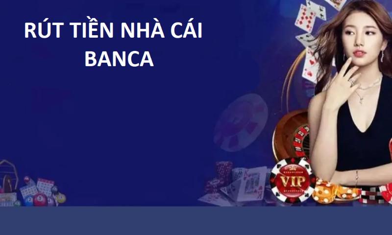 Có rút được tiền thưởng tại nhà cái Banca không?