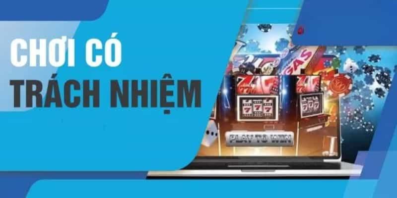 Những nội dung quy định chơi có trách nhiệm