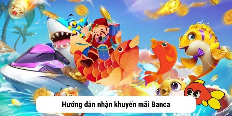 Hướng dẫn tham gia khuyến mãi Banca dành cho cược thủ