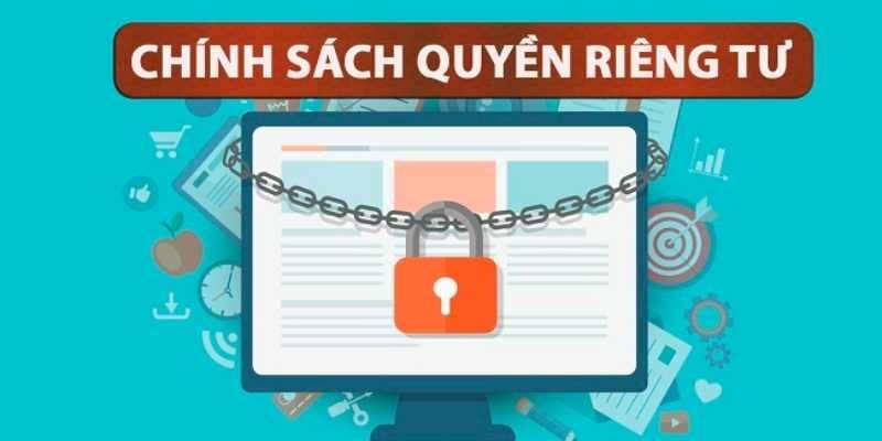 Những thông tin cần biết về chính sách riêng tư