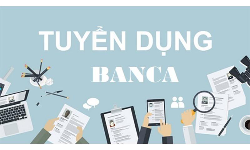 Đãi ngộ nhân viên Banca hấp dẫn.